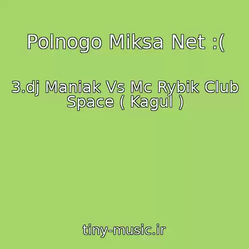 کاور آهنگ Polnogo Miksa Net :( از 3.dj Maniak Vs Mc Rybik Club Space ( Kagul )