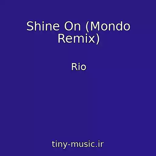 کاور آهنگ Shine On (Mondo Remix) از Rio