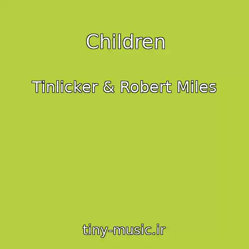 کاور آهنگ Children از Tinlicker & Robert Miles