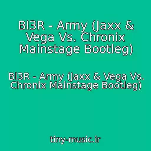 کاور آهنگ Bl3R - Army (Jaxx & Vega Vs. Chronix Mainstage Bootleg) از Bl3R - Army (Jaxx & Vega Vs. Chronix Mainstage Bootleg)