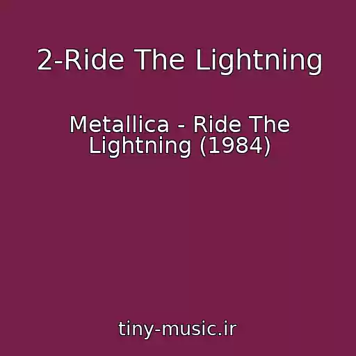 کاور آهنگ 2-Ride The Lightning از Metallica - Ride The Lightning (1984)