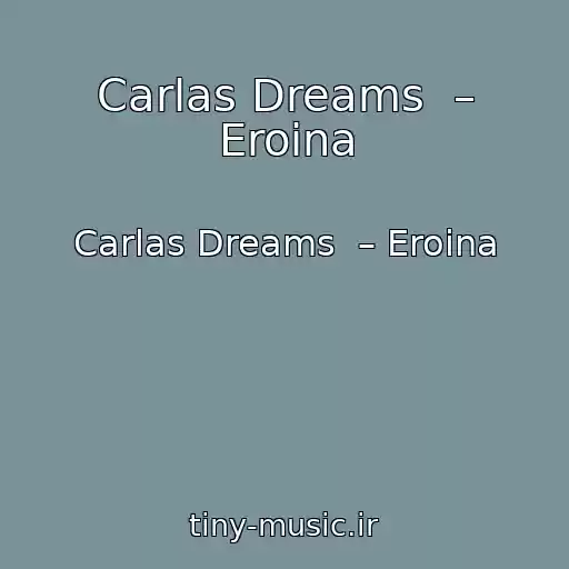 کاور آهنگ Carlas Dreams  – Eroina از Carlas Dreams  – Eroina