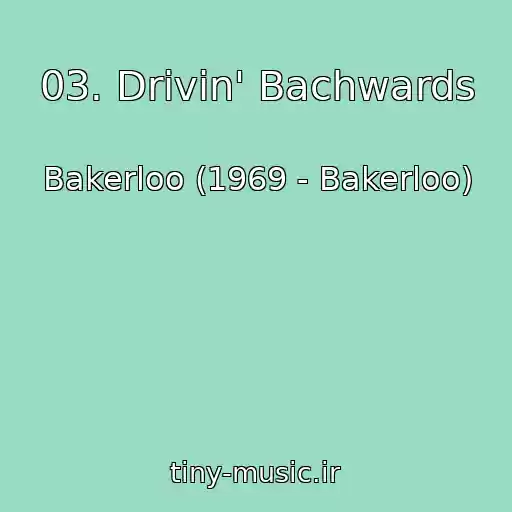 کاور آهنگ 03. Drivin' Bachwards از Bakerloo (1969 - Bakerloo)