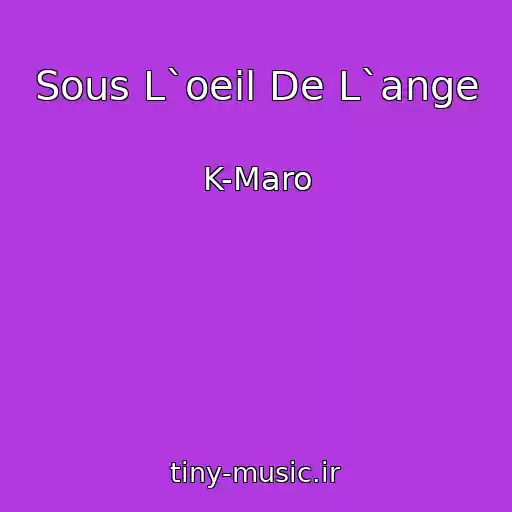 کاور آهنگ Sous L`oeil De L`ange از K-Maro