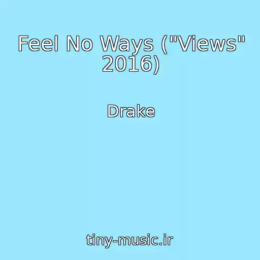 کاور آهنگ Feel No Ways ("Views" 2016) از Drake