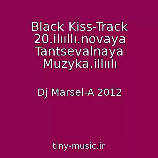 کاور آهنگ Black Kiss-Track 20.ilııllı.novaya Tantsevalnaya Muzyka.illıılı از Dj Marsel-A 2012