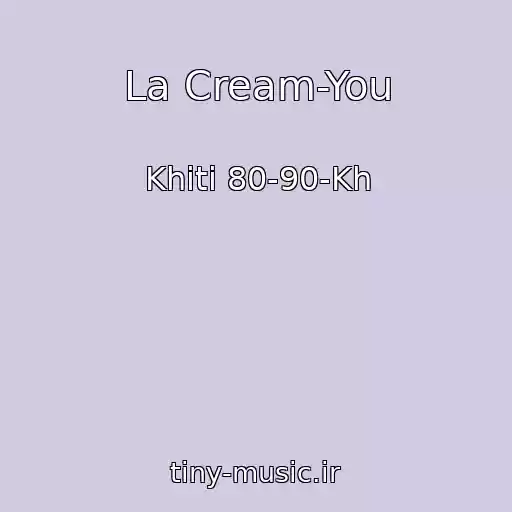 کاور آهنگ La Cream-You از Khіti 80-90-Kh