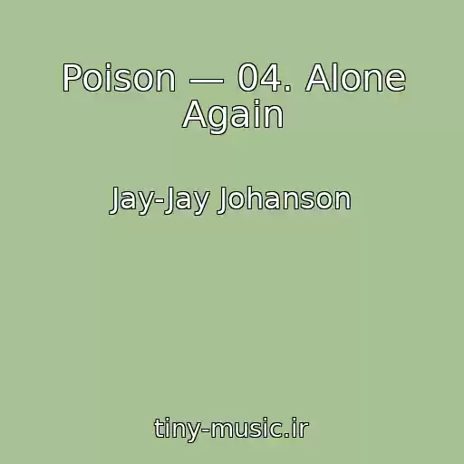 کاور آهنگ Poison — 04. Alone Again از Jay-Jay Johanson