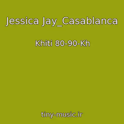 کاور آهنگ Jessica Jay_Casablanca از Khіti 80-90-Kh