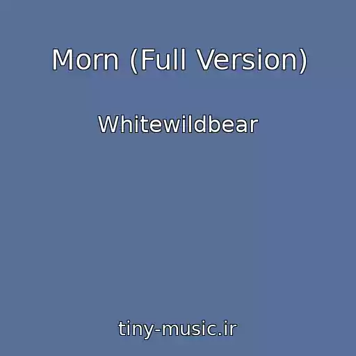 کاور آهنگ Morn (Full Version) از Whitewildbear