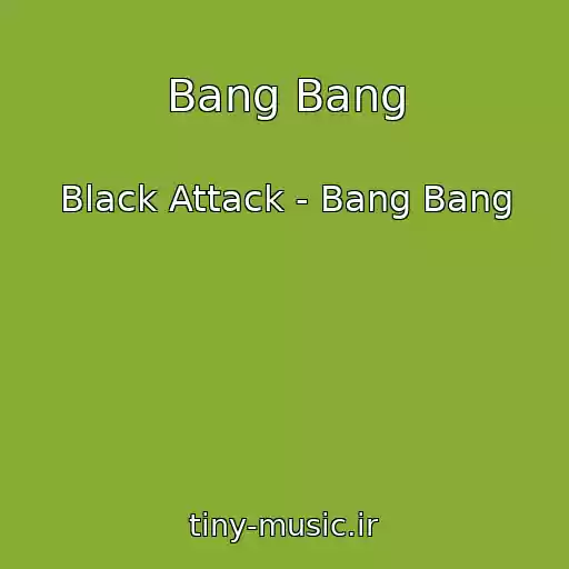 کاور آهنگ Bang Bang از Black Attack - Bang Bang