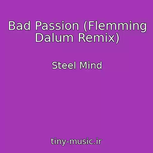 کاور آهنگ Bad Passion (Flemming Dalum Remix) از Steel Mind