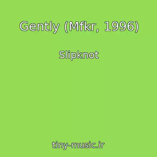 کاور آهنگ Gently (Mfkr, 1996) از Slipknot