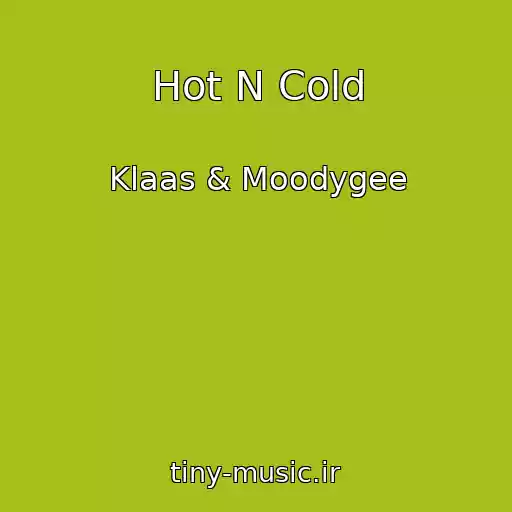 کاور آهنگ Hot N Cold از Klaas & Moodygee