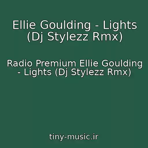 کاور آهنگ Ellie Goulding - Lights (Dj Stylezz Rmx) از Radio Premium Ellie Goulding - Lights (Dj Stylezz Rmx)