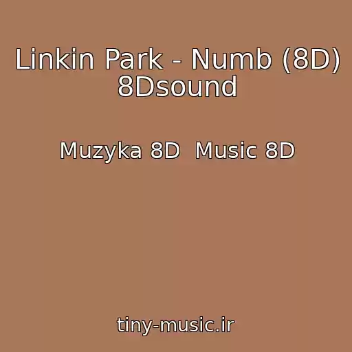 کاور آهنگ Linkin Park - Numb (8D) 8Dsound از Muzyka 8D  Music 8D