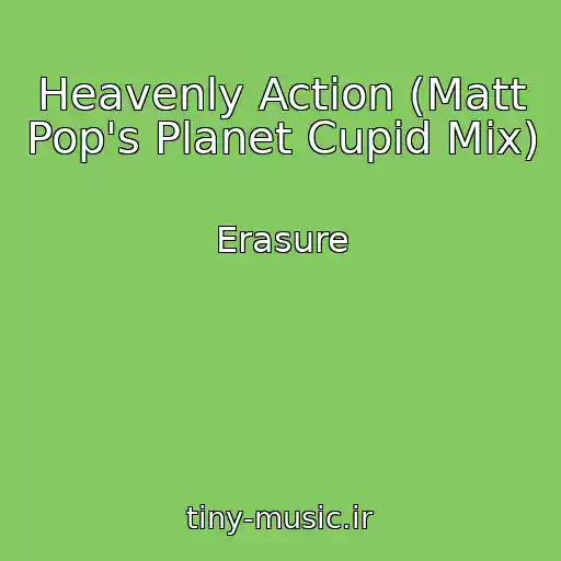 کاور آهنگ Heavenly Action (Matt Pop's Planet Cupid Mix) از Erasure