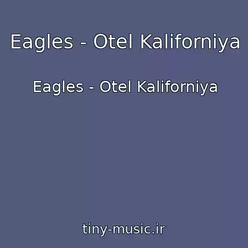 کاور آهنگ Eagles - Otel Kaliforniya از Eagles - Otel Kaliforniya