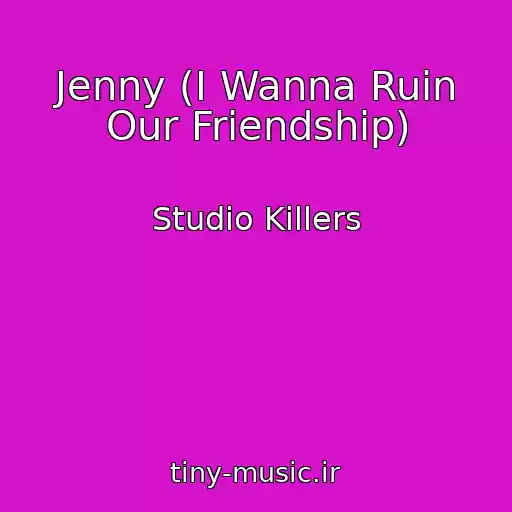 کاور آهنگ Jenny (I Wanna Ruin Our Friendship) از Studio Killers