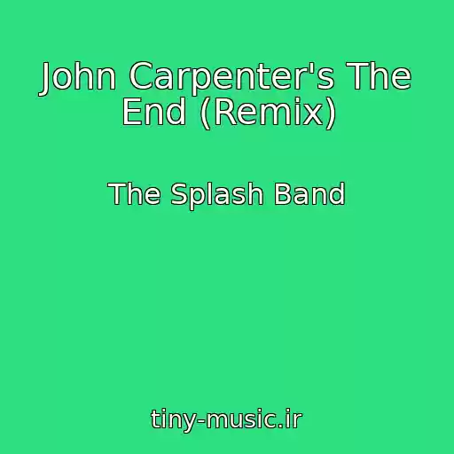 کاور آهنگ John Carpenter's The End (Remix) از The Splash Band
