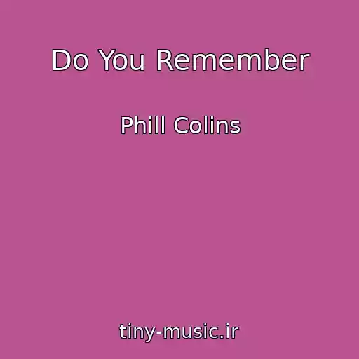 کاور آهنگ Do You Remember از Phill Colins