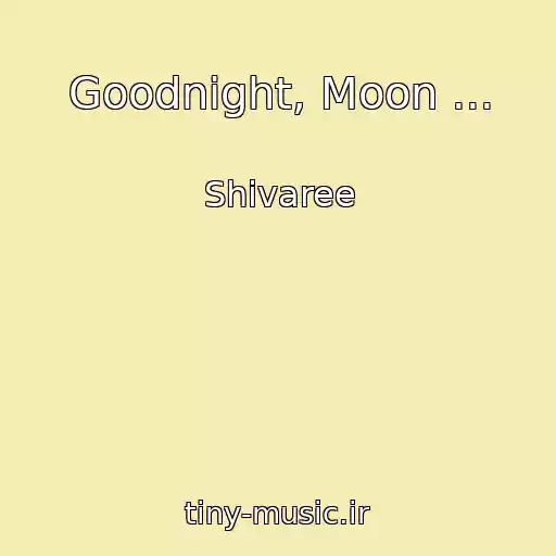کاور آهنگ Goodnight, Moon ... از Shivaree