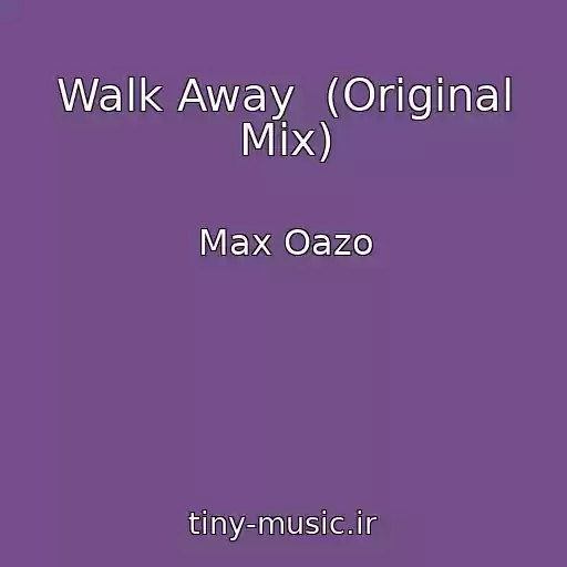 کاور آهنگ Walk Away  (Original Mix) از Max Oazo