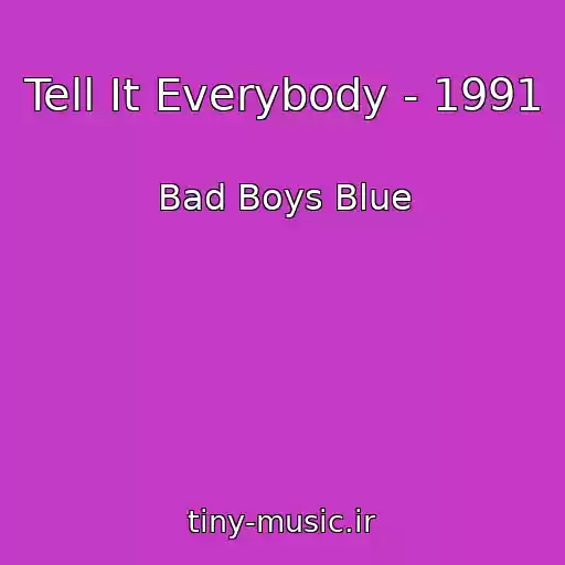کاور آهنگ Tell It Everybody - 1991 از Bad Boys Blue