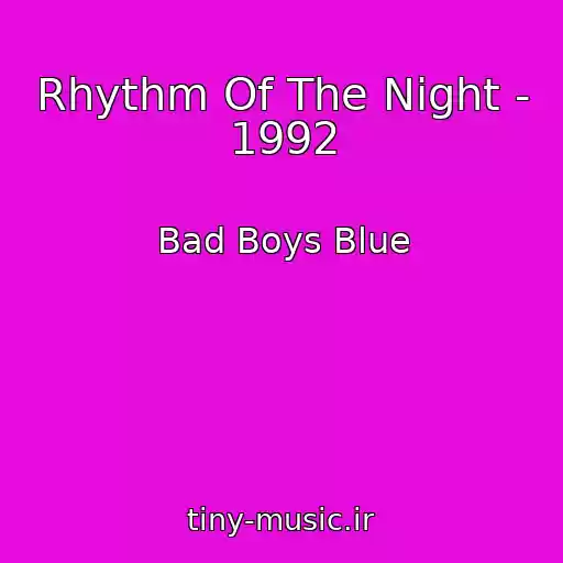 کاور آهنگ Rhythm Of The Night - 1992 از Bad Boys Blue