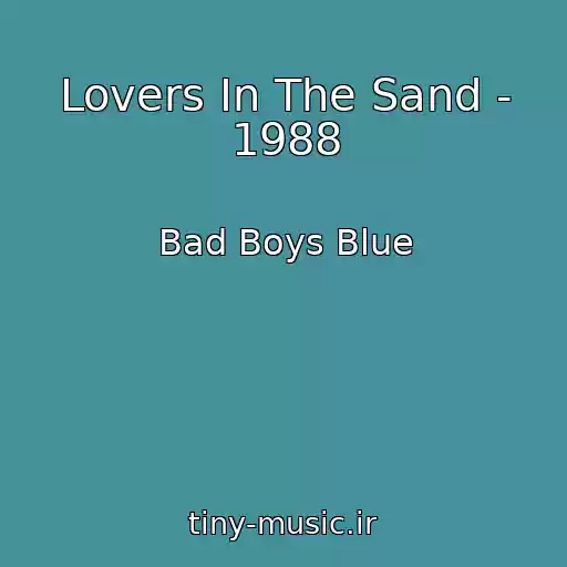 کاور آهنگ Lovers In The Sand - 1988 از Bad Boys Blue