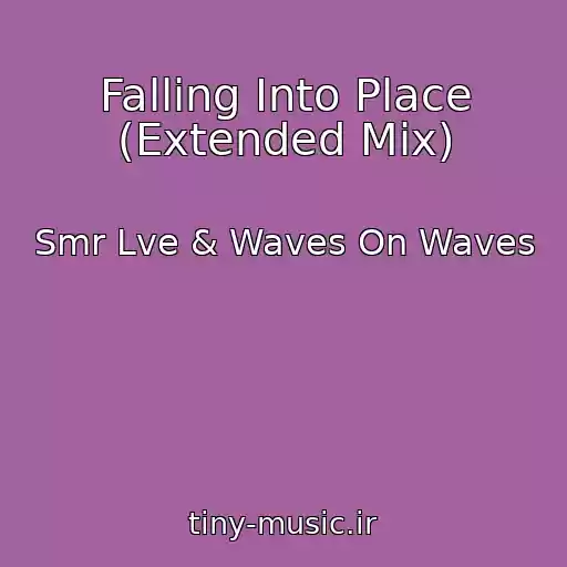 کاور آهنگ Falling Into Place (Extended Mix) از Smr Lve & Waves On Waves