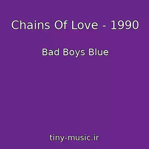 کاور آهنگ Chains Of Love - 1990 از Bad Boys Blue