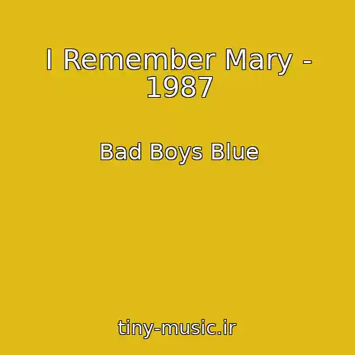 کاور آهنگ I Remember Mary - 1987 از Bad Boys Blue