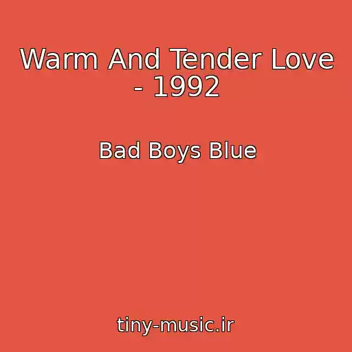کاور آهنگ Warm And Tender Love - 1992 از Bad Boys Blue