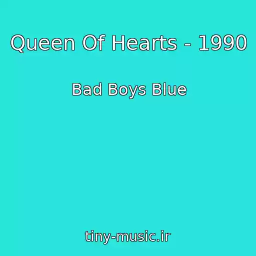 کاور آهنگ Queen Of Hearts - 1990 از Bad Boys Blue