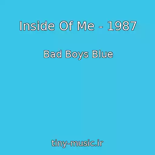 کاور آهنگ Inside Of Me - 1987 از Bad Boys Blue