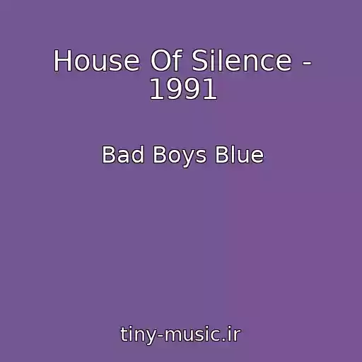 کاور آهنگ House Of Silence - 1991 از Bad Boys Blue