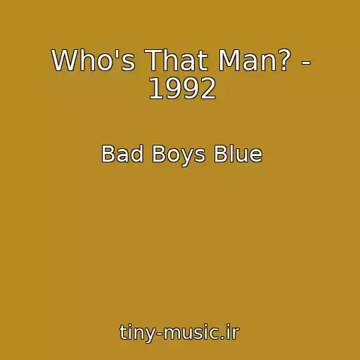 کاور آهنگ Who's That Man? - 1992 از Bad Boys Blue