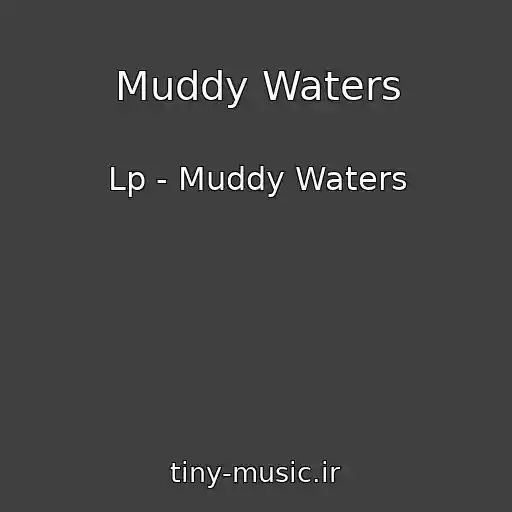 کاور آهنگ Muddy Waters از Lp - Muddy Waters