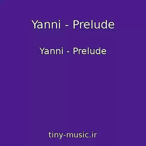 کاور آهنگ Yanni - Prelude از Yanni - Prelude