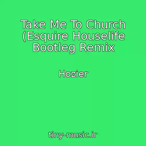 کاور آهنگ Take Me To Church (Esquire Houselife Bootleg Remix از Hozier