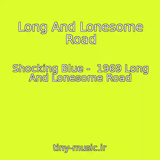کاور آهنگ Long And Lonesome Road از Shocking Blue -  1969 Long And Lonesome Road