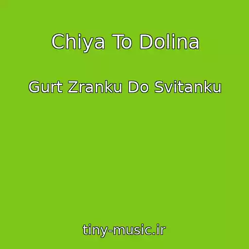 کاور آهنگ Chiya To Dolina از Gurt Zranku Do Svіtanku