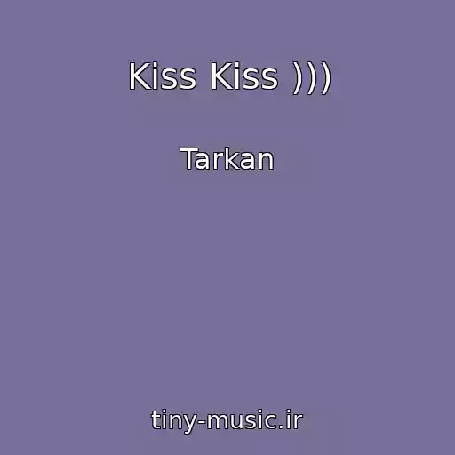 کاور آهنگ Kiss Kiss ))) از Tarkan