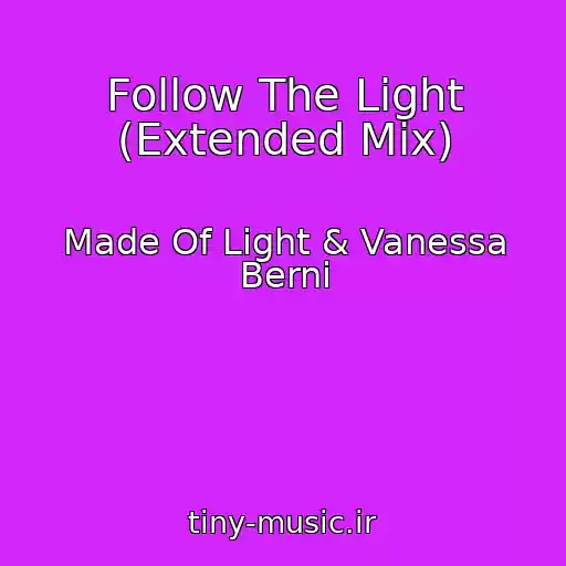 کاور آهنگ Follow The Light (Extended Mix) از Made Of Light & Vanessa Berni