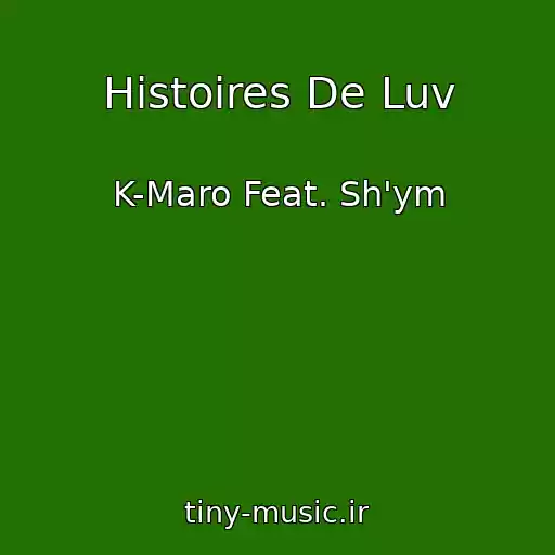 کاور آهنگ Histoires De Luv از K-Maro Feat. Sh'ym