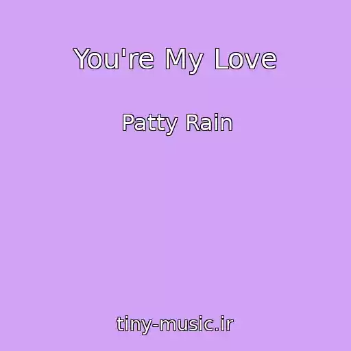 کاور آهنگ You're My Love از Patty Rain