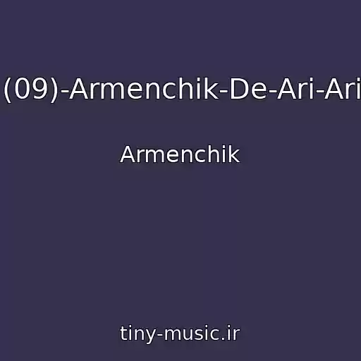 کاور آهنگ (09)-Armenchik-De-Ari-Ari از Armenchik