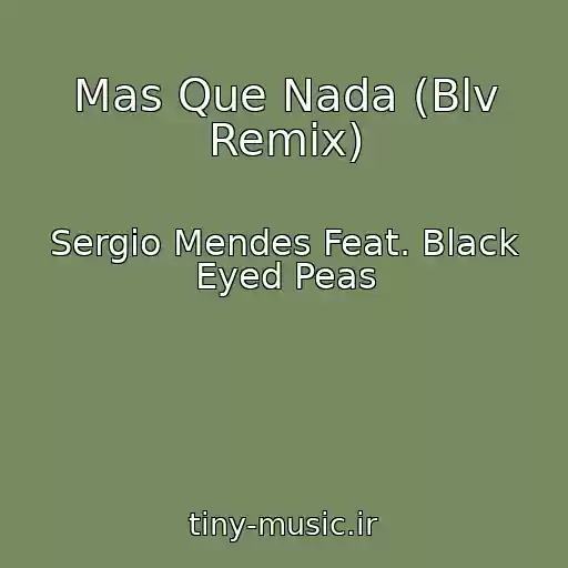 کاور آهنگ Mas Que Nada (Blv Remix) از Sergio Mendes Feat. Black Eyed Peas