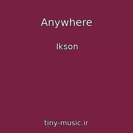 کاور آهنگ Anywhere از Ikson